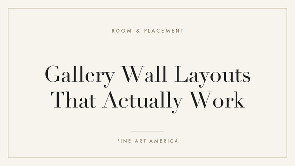 Gallery Wall Layouts That Actually Work