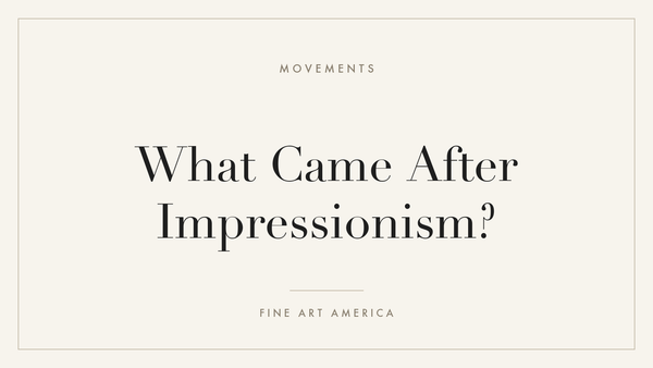 What Came After Impressionism?