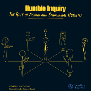 Humble Inquiry: How Asking and Situational Humility Create Psychological Safety
