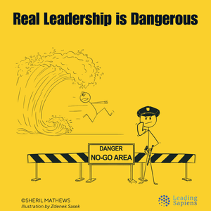 Adaptive leadership is dangerous work