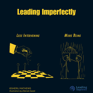 Leading Imperfectly: Less Intervening, More Being