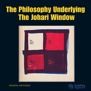 The Philosophy Behind the Johari Awareness Model