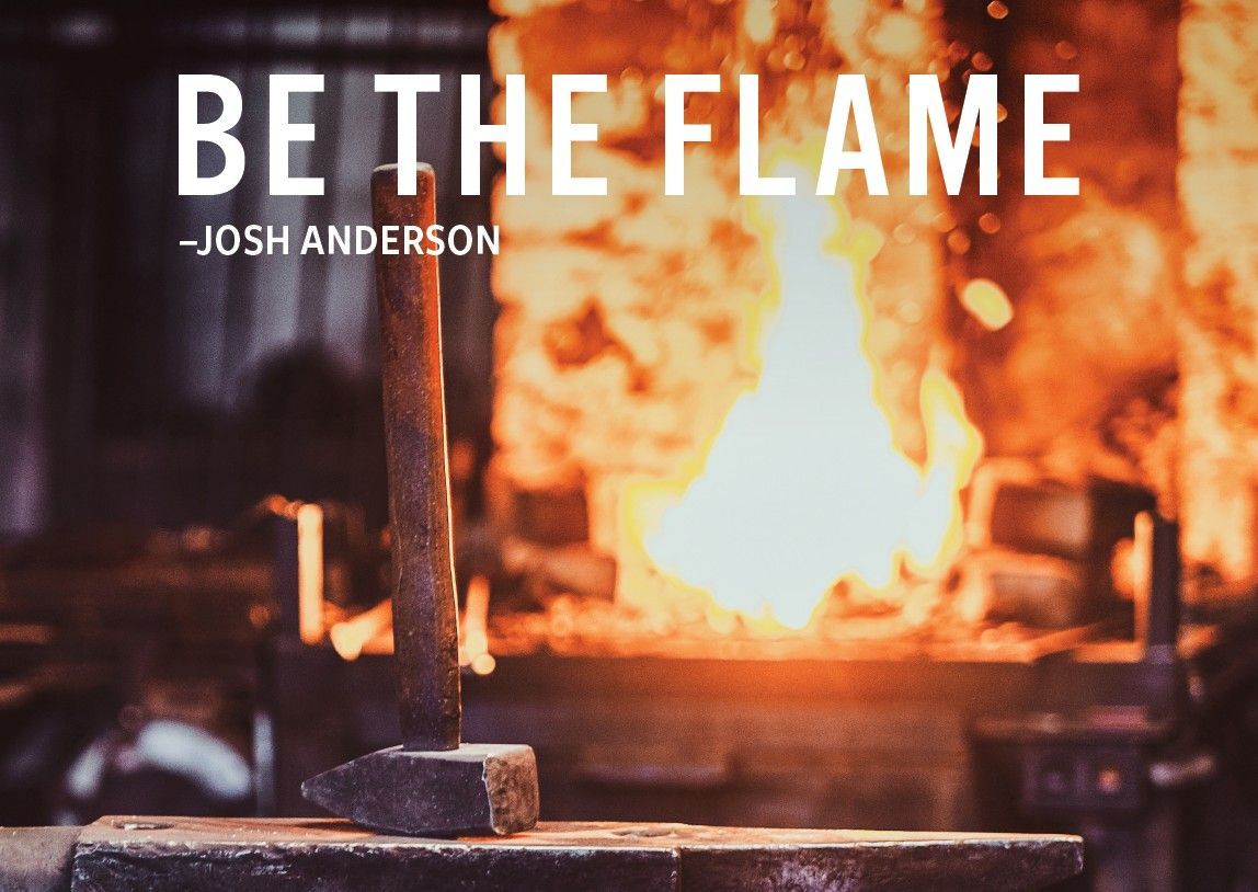 Be The Flame by Josh Anderson