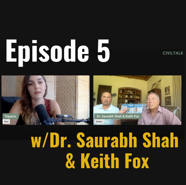 Episode 5. Bridging Medicine and Civility w/ Dr. Saurabh Shah & Keith Fox