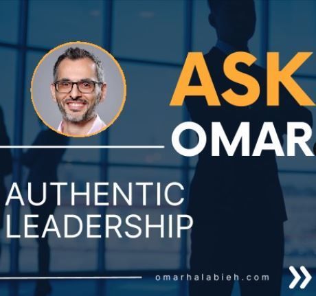 Ask Omar: Authentic Leadership