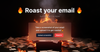 Roast Email