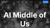 AI Middle of Us Community