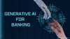 Could Generative Artificial Intelligence Revolutionize Personalized Banking?