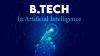 Career Opportunities After a B.Tech in Artificial Intelligence