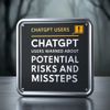 ChatGPT Users Warned About Potential Risks and Missteps