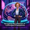 Navigating the Landscape of LLM Agent Frameworks: What You Need to Know