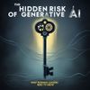 The Hidden Risks of Generative AI: What Business Leaders Need to Know