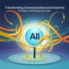 Transforming Communication and Creativity: The Rise of AI-Powered Tools