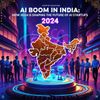 AI Boom in India: How 2024 is Shaping the Future of AI Startups