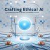 Crafting Ethical AI: A Comprehensive Guide to Fairness, Accountability, and Trust