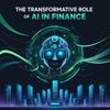The Transformative Role of AI in Finance
