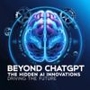 Beyond ChatGPT: The Hidden AI Innovations Driving the Future