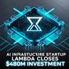 AI Infrastructure Startup Lambda Closes $480M Investment