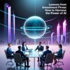 Lessons from Investment Firms: How to Harness the Power of AI