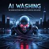AI Washing: The Hidden Deception in the Age of Artificial Intelligence