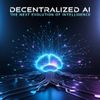 Decentralized AI: The Next Evolution of Intelligence