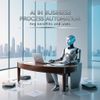 AI in Business Process Automation: Key Benefits and Uses
