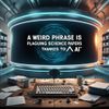 A Weird Phrase is Plaguing Science Papers Thanks to AI