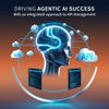 Driving Agentic AI Success with an Integrated Approach to API Management