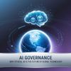 AI Governance: Why Ethical AI is the Future of Global Technology