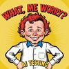 AI Testing: What, Me Worry?