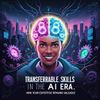 Transferable Skills in the AI Era: How Your Expertise Remains Valuable