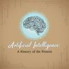 Artificial Intelligence: A History of the Present