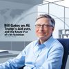 Bill Gates on AI, Trump's Aid Cuts, and the Future of His Foundation