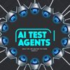 AI Test Agents: What They Are and How They Work Exactly