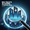 Big Tech's AI Hype: A Deeper Look