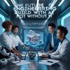 The Future of Engineering Belongs to Those Who Build with AI, Not Without It
