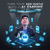 Turn Your Side Hustle into an AI Empire with Smart Automation