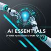 AI Essentials: 29 Ways to Make Gen AI Work for You