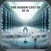 The Hidden Cost of AI: Unpacking Its Energy and Water Footprint