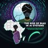 The Rise of Bias in AI Systems and Its Deeper Implications for Digital Colonialism Across Africa