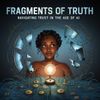 Fragments of Truth: Navigating Trust in the Age of AI and Technological Overload