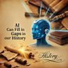AI Can Fill in Gaps in Our History