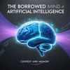 The Borrowed Mind of Artificial Intelligence: Context and Memory