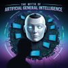 The Myth of Artificial General Intelligence