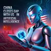 China Closes Gap with US in Artificial Intelligence