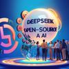 DeepSeek and Open-Source AI Models Are Disrupting Big Tech