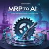 From MRP to AI: Lessons from Manufacturing's Digital Revolution