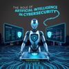 The Role of Artificial Intelligence in Cybersecurity