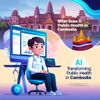 AI is Transforming Public Health in Cambodia: What Does it Mean for Developers?