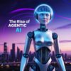 The Rise of Agentic AI: A New Era of Autonomous Decision-Making